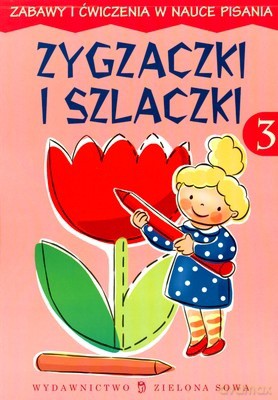 Zygzaczki i Szlaczki 3 Zabawy i Ćwiczenia w Nauce Pisania [KSIĄŻKA]