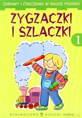 Zygzaczki i Szlaczki 1 Zabawy i Ćwiczenia w Nauce Pisania [KSIĄŻKA]