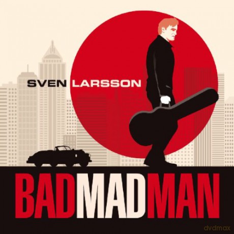 Sven Larsson: Bad Mad Man [CD]