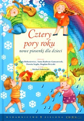 Cztery Pory Roku Nowe Piosenki Dla Dzieci (twarda) [KSIĄŻKA]