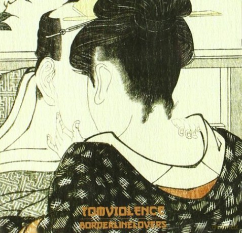 Tomviolence: Borderline Lovers [CD]