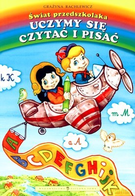 Uczymy Się Czytać i Pisać Świat Przedszkolaka - Grażyna Rachlewicz [KSIĄŻKA]