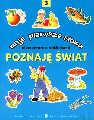 Poznaję Świat Moje Pierwsze Słowa 3 Elementarz z Naklejkami [KSIĄŻKA]