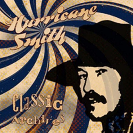 Hurricane Smith: Classic Archives [CD]