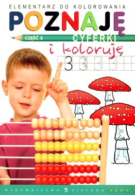 Poznaję Cyferki i Koloruję Cz.3 Elementarz Do Kolorowania [KSIĄŻKA]