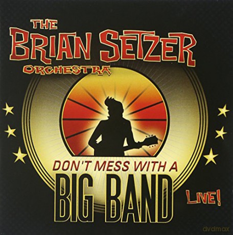 Brian Setzer: Don't Mess With a Big Band-Live! [2CD]