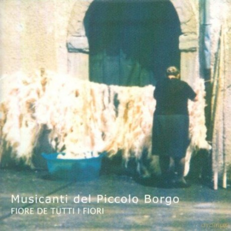Musicanti Del Piccolo Borgo: Fiore De Tutti I Fiori [CD]