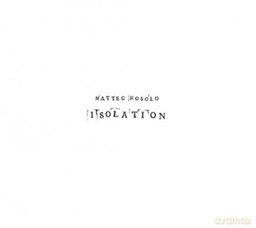 Matteo Mosolo: Isolation [CD]