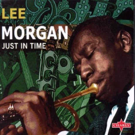 Lee Morgan: Just In Time [CD]