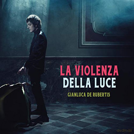 De Rubertis Gianluca: La Violenza Della Luce [CD]