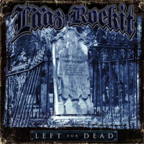 Laaz Rockit: Left For Dead [CD]