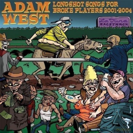 Adam West: Longshot Songs For Broke Players 2001 - 04 [CD]