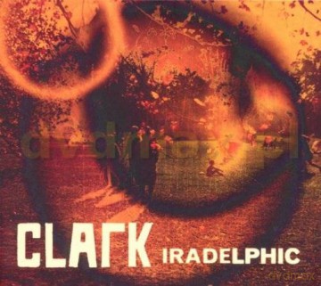 Clark: Iradelphic [CD]