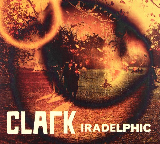 Clark: Iradelphic [CD]