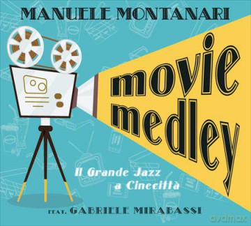 Manuele Montanari Feat. G. Mirabassi: Movie Medley (Il Grande Jazz A Cinecitta') [CD]