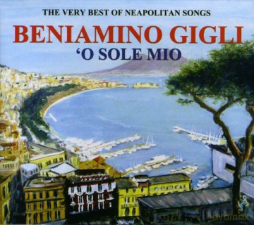 Beniamino Gigli: O Sole Mio [CD]
