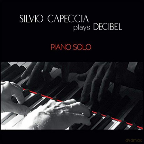 Silvio Capeccia: Plays Decibel - Piano Solo [CD]