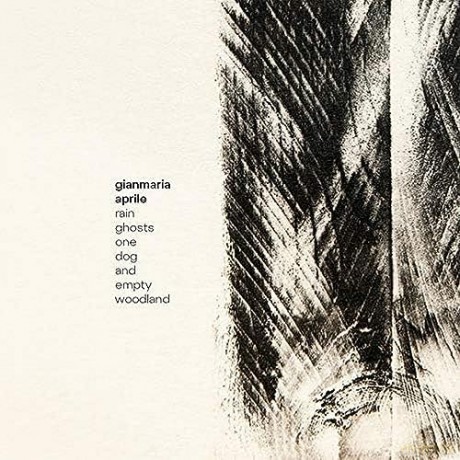 Aprile, Gianmaria: Rain Ghosts One Dog And Empty Woodland [CD]
