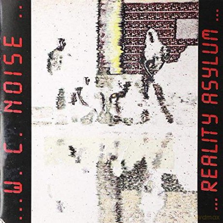 W. C. Noise: Reality Asylum [CD]