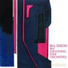 Exploding Star Orchestra, Bill Dixon: Bill Dixon with Exploding Star Orchestra [CD]