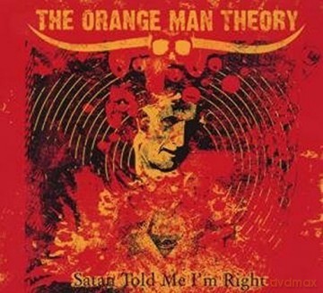 The Orange Man Theory: Satan Told Me I'm Right [CD]