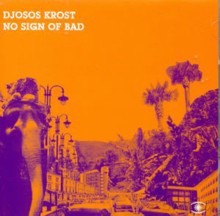 Djosos Krost: No Sign Of Bad [CD]