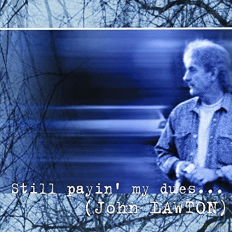 John Lawton: Still Payin' My Dues to the Blues [CD]