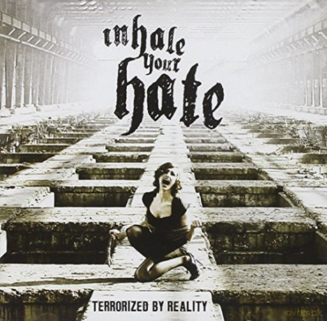 Inhale Your Hate: Terrorized By Reality [CD]