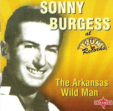 Sonny Burgess: The Arkansas Wild Man [CD]