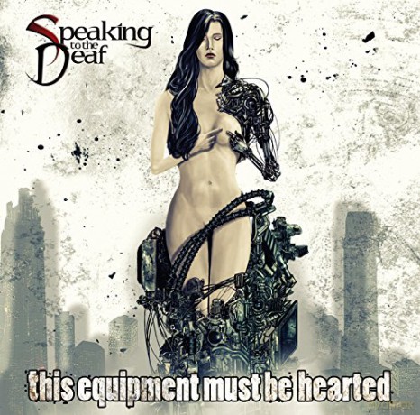 Speaking to the Deaf: This Equipment Must Be Hearted [CD]