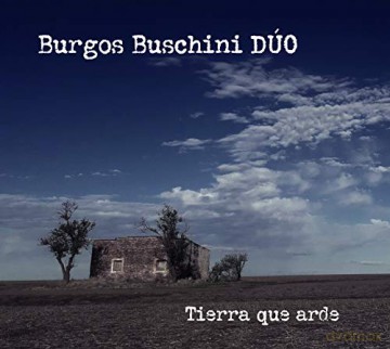 Burgos Buschini Duo: Tierra Que Arde [CD]