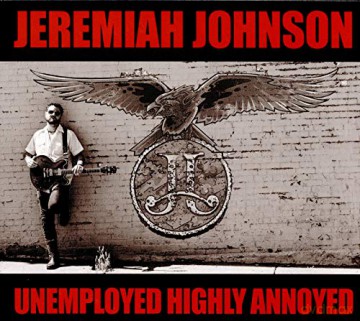 Jeremiah Johnson: Unemployed Highly Annoyed [CD]