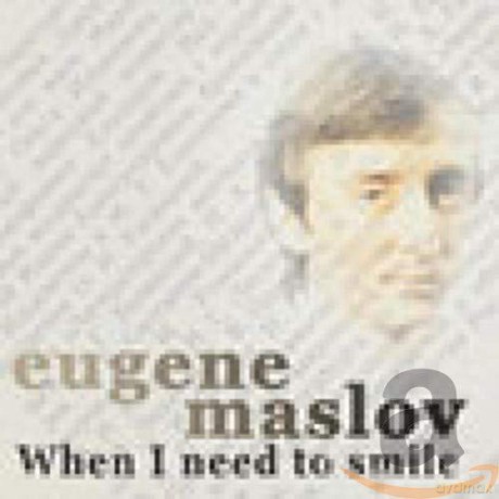 Eugene Maslov: When I Need to Smile [CD]