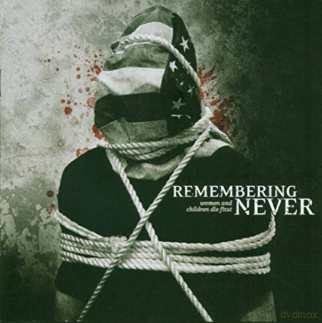 Remembering Never: Women And Children Die First [CD]