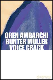 Oren Ambarchi, Gunter Muller: Voice Crack [CD]