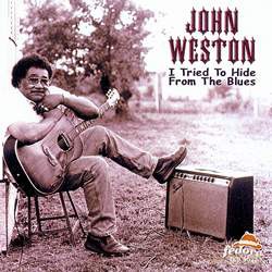John Weston: I Tried To Hide From The Blues [CD]