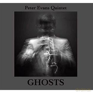Peter Evans Quintet: Ghosts [CD]