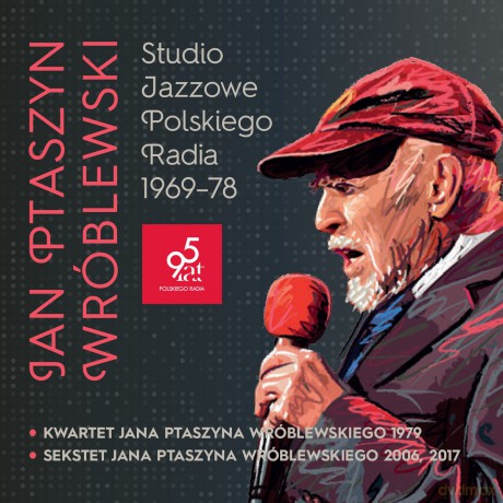 Jan Ptaszyn Wróblewski. Studio Jazzowe Polskiego Radia, Kwartet Jana Ptaszyna Wróblewskiego 1979 i Sekstet Jana Ptaszyna Wróblewskiego 2006, 2017 [5CD]