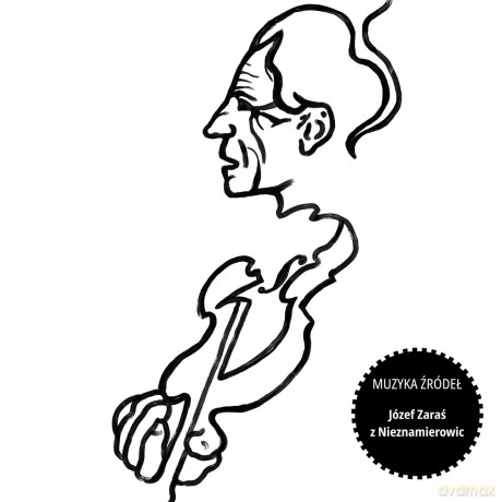 Józef Zaraś z Nieznamierowic - Muzyka Źródeł vol. 33 [CD]