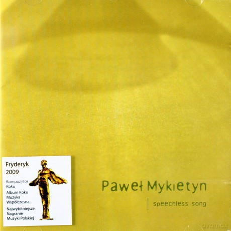 Soliści z Polskiej Orkiestry Radiowej, Jacek Rogala, Kwartet Dafô, Jacek Laszczkowski, Maciej Piszek, Jerzy Artysz, Viola Łabanow, Andrzej Bauer: Paweł Mykietyn: Speechless Song [CD]
