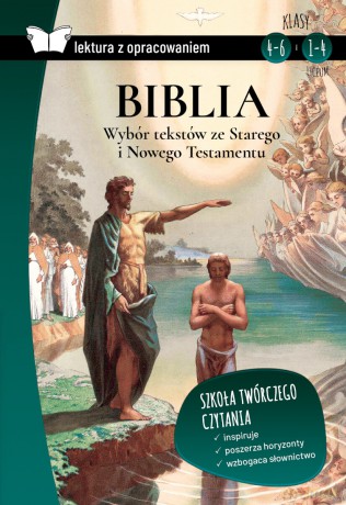 Biblia. Wybór tekstów ze Starego i Nowego Testamentu. Lektura z opracowaniem [KSIĄŻKA]