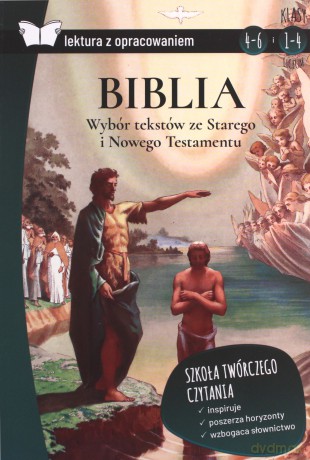 Biblia. Wybór tekstów ze Starego i Nowego Testamentu. Lektura z opracowaniem [KSIĄŻKA]