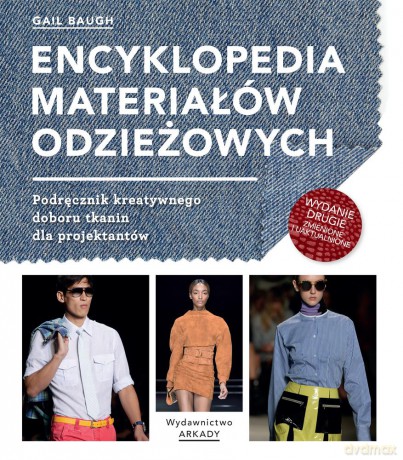 Encyklopedia materiałów odzieżowych. Podręcznik kreatywnego doboru tkanin dla projektantów - Gail Bauch [KSIĄŻKA]