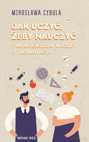 Jak uczyć, żeby nauczyć. Kompendium wiedzy dla nauczycieli - Mirosława Cybula [KSIĄŻKA]