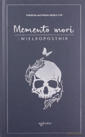 Memento mori. Wielkopostnik - Theresa Aletheia Noble [KSIĄŻKA]