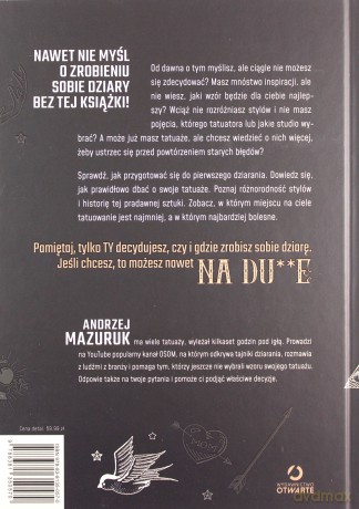 Na du**e se zrób. Wszystko, co powinieneś wiedzieć przed zrobieniem tatuażu - Andrzej Mazuruk [KSIĄŻKA]