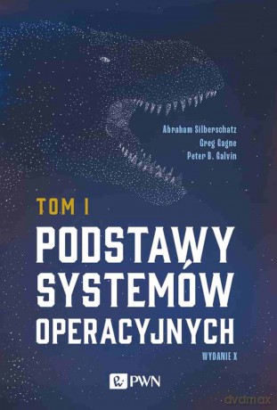 Podstawy systemów operacyjnych (Tom 1) - Abraham Silberschatz, Greg Gagne, Peter B. Galvin [KSIĄŻKA]