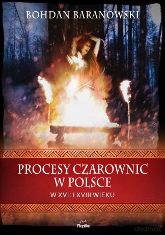 Procesy czarownic w Polsce w XVII i XVIII wieku - Bohdan Baranowski [KSIĄŻKA]