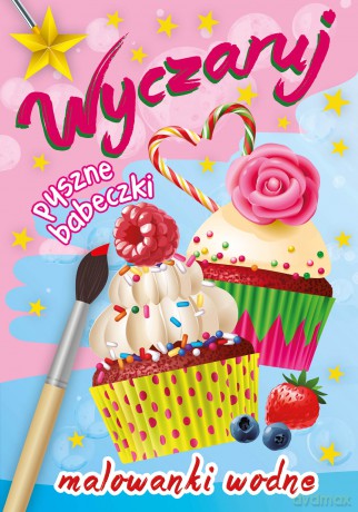 Wyczaruj pyszne babeczki. Malowanki wodne [KSIĄŻKA]