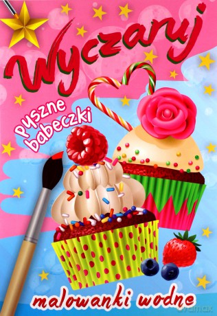 Wyczaruj pyszne babeczki. Malowanki wodne [KSIĄŻKA]